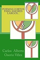 Poemas Cortos Para Amores Largos 151197947X Book Cover