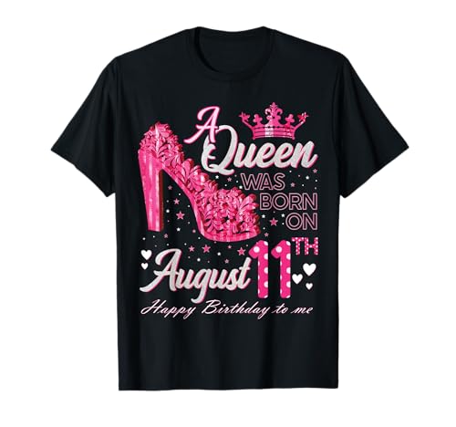 A Queen Was Born on August 11 High Heel August 11th Birthday T-Shirt A Queen Was Born on August 11 High Heel August 11th Birthday T-Shirt
