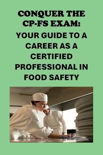 Conquer the CP-FS Exam: Your Guide to a Career as a Certified Professional in Food Safety (Public Safety Exams)