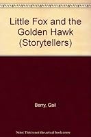 Little Fox and the Golden Hawk (Storytellers) 0912411368 Book Cover