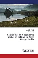 Ecological and economic status of rafting in River Ganga, India 3659672904 Book Cover