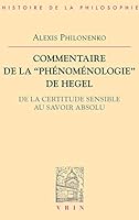 Commentaire de la Phenomenologie de l'Esprit: de la Certitude Sensible Au Savoir Absolu 2711614964 Book Cover