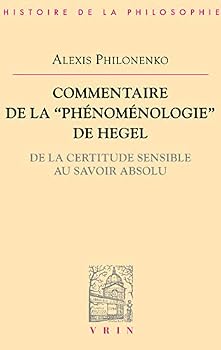 Paperback Commentaire de la Phenomenologie de l'Esprit: de la Certitude Sensible Au Savoir Absolu [French] Book