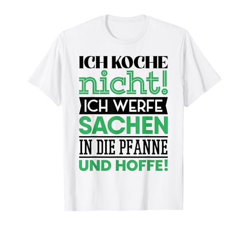 Ich Koche Nicht Ich Werde Sachen In Die Sartén con texto en alemán Camiseta