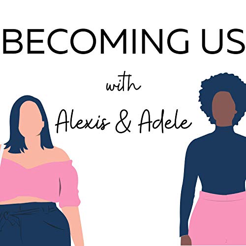 Becoming Us with Alexis & Adele cover art