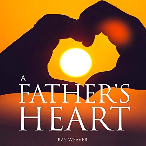 A Father's Heart by Ray Weaver episode artwork