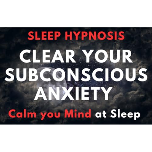 Sleep Hypnosis for Clearing Stress _ Subconscious Anxiety