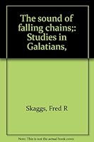 The Sound of Falling Chains: Studies in Galatians B0006C4ZAI Book Cover