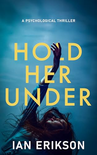 Hold Her Under (Standalone Psychological Thrillers: The Secrets Series)