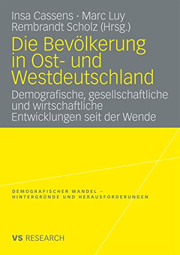 Die Bevölkerung in Ost- und Westdeutschland: Demografische, gesellschaftliche und wirtschaftliche Entwicklungen seit der Wende (Demografischer Wandel ... und Herausforderungen) (German Edition)