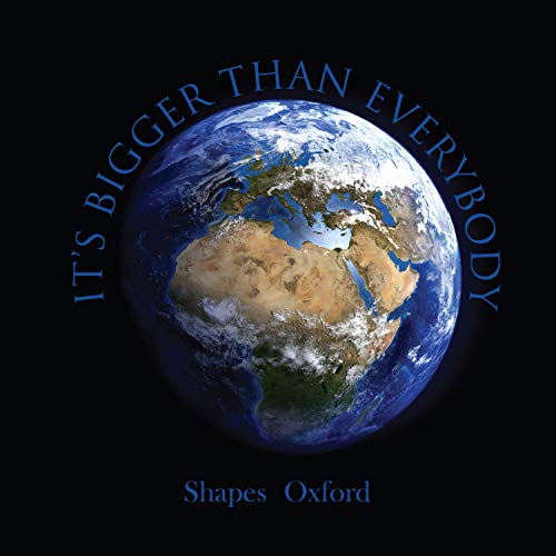 It's Bigger Than Everybody Shapes Oxford Digital Music