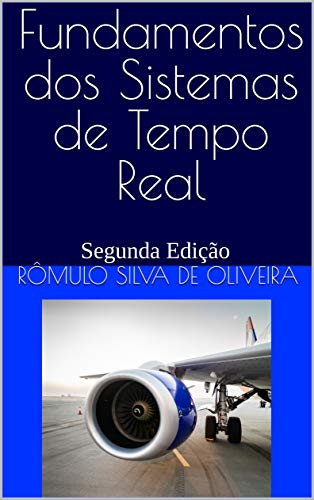 Fundamentos dos Sistemas de Tempo Real: Segunda Edição
