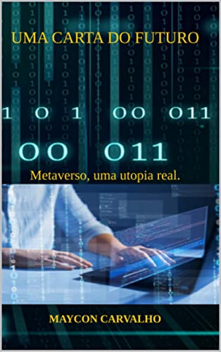 Uma carta do futuro: Metaverso, uma utopia real