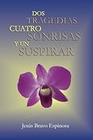 Dos Tragedias, Cuatro Sonrisas y Un Suspirar 1481176668 Book Cover