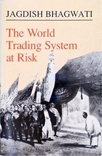 Bhagwati: The World Trading System At Risk