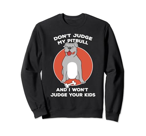 Don't Judge My Pitbull Dog Mom Dueño de mascotas Pitbull Lovers Sudadera