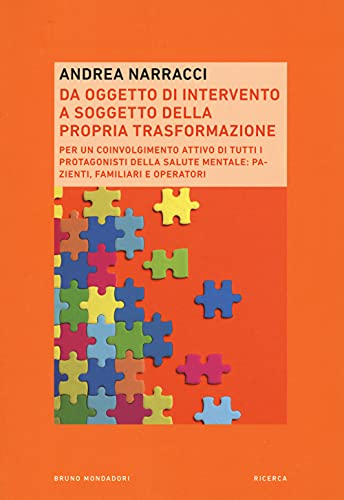 Da oggetto di intervento a soggetto della propria trasformazione. Per un coinvolgimento attivo di tutti i protagonisti della salute mentale: pazienti, familiari e operatori