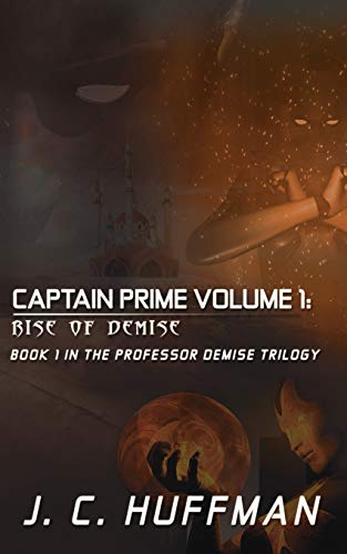 Captain Prime Volume 1: Rise of Demise: Book 1 In The Professor Demise Trilogy