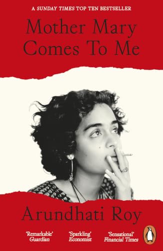 Mother Mary Comes To Me: The Sunday Times bestselling memoir from the Booker Prize-winning author of The God of Small Things (English Edition)
