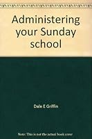 Administering your Sunday school (A Guide for workers in the Sunday school) 0570015162 Book Cover