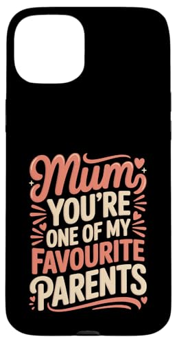 Mum You're One Of My Favourite Parents ���� - �X�}�z�P�[�X iPhone 15 Plus �p
