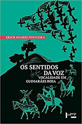 Os Sentidos da voz: Vocalidade em Guimarães Rosa
