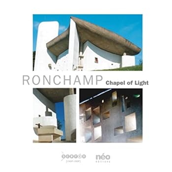 Paperback RONCHAMP - CHAPEL OF LIGHT THE CONVENT, OF THE POOR CLARES AND THE NEW GATEHOUSE Book