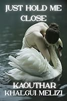 Just Hold Me Close B0F639MVLP Book Cover