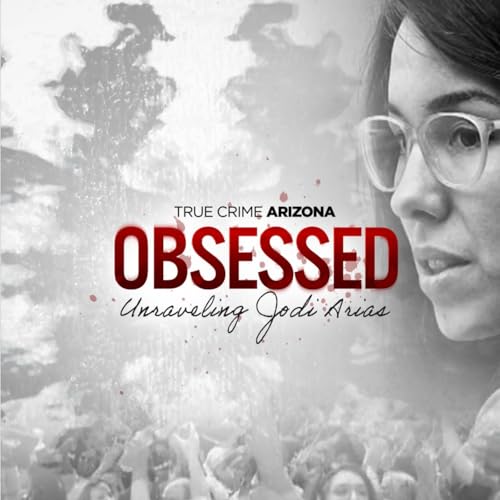 Obsessed: Unraveling Jodi Arias Episode 5 - The Verdict