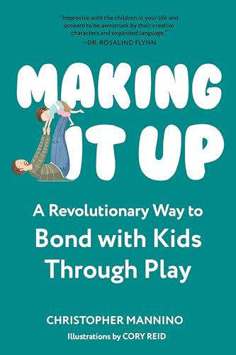 Making It Up: A Revolutionary Way to Bond with Kids