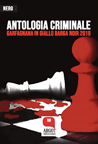 Antologia Criminale 2019: Garfagnana in Giallo Batga Noir 2019 (Italian Edition)