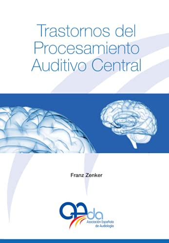 Trastornos del Procesamiento Auditivo Central (Spanish Edition) Trastornos del Procesamiento Auditivo Central (Spanish Edition)