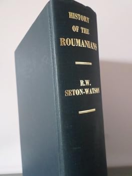 Hardcover A History of the Roumanians: From Roman Times to the Completion of Unity Book