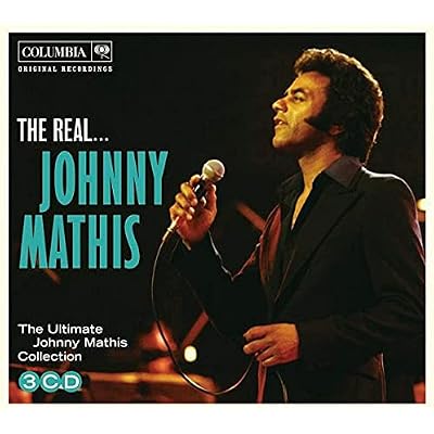 The Real... Johnny Mathis: The Ultimate Johnny Mathis Collection