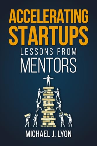 Accelerating Startups: Lessons From Mentors