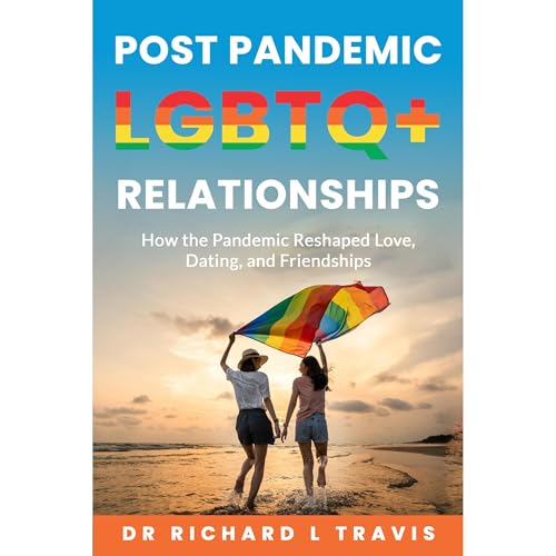 Post Pandemic LGBTQ+ Relationships by Dr Richard L Travis episode artwork