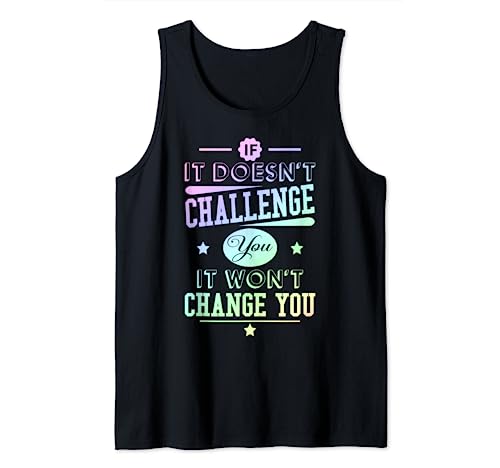 If It Doesn't Challenge You It Won't Change You Motivational