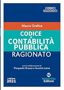 Codice di contabilità pubblica ragionato. Nuova ediz.