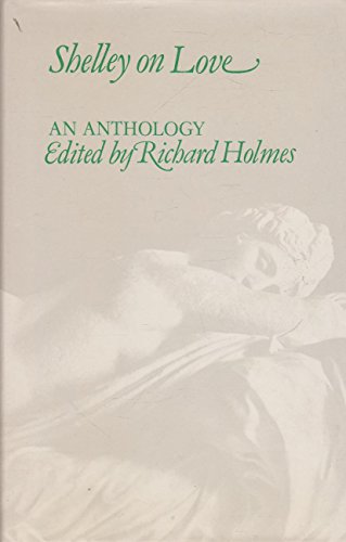 Shelley on Love: An Anthology 085646063X Book Cover