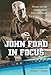 John Ford in Focus: Essays on the Filmmaker's Life and Work