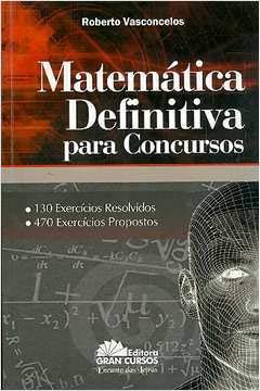 Matemática Definitiva Para Concursos - Roberto Vasconcelos