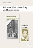  Für eine Welt ohne Krieg und Faschismus: Artur Becker 1905 - 1938. Lebensstationen: Remscheid, Düsseldorf, Moskau, Berlin, Paris, Valencia