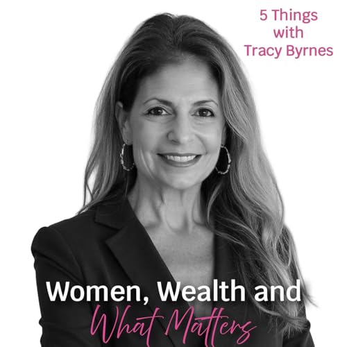 Women, Wealth and What Matters: 5 Things with Tracy Byrnes copertina