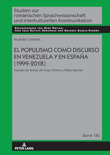El populismo como discurso en Venezuela y en España (1999-2018): Estudio de textos de Hugo Chávez y Pablo Iglesias (Studien zur romanischen ... Kommunikation, 185) (Spanish Edition)
