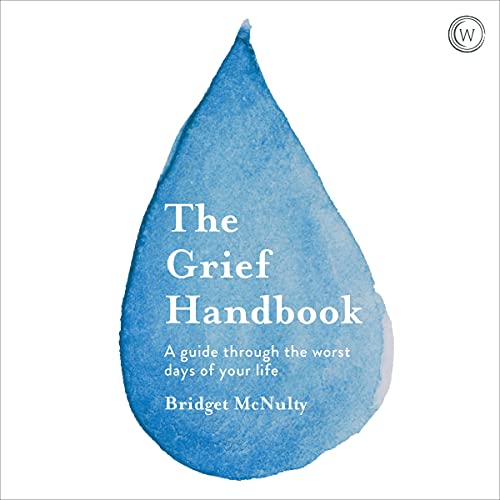 The Grief Handbook: A Guide Through the Worst Days of Your Life