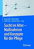  Sucht im Alter – Maßnahmen und Konzepte für die Pflege