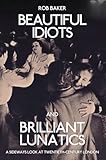 Beautiful Idiots and Brilliant Lunatics: A Sideways Look at Twentieth-Century London
