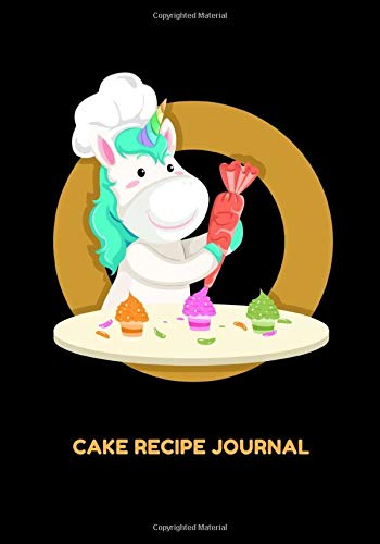 Cake Recipe Journal: Cake Recipe Book Cake Bakers Baking Cakes Cake Recipe Journal Recipe Book For My Favorite Cakes Love Baking