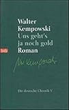  Uns geht\'s ja noch gold: Roman (Die deutsche Chronik 4)