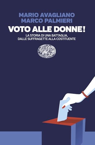 Voto alle donne! La storia di una battaglia, dalle suffragette alla Costituente